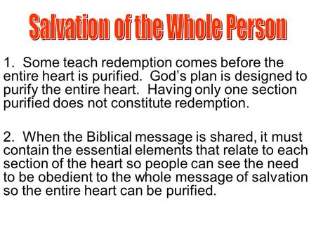 1. Some teach redemption comes before the entire heart is purified. God’s plan is designed to purify the entire heart. Having only one section purified.
