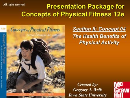 1Concepts of Physical Fitness 12e Presentation Package for Concepts of Physical Fitness 12e Section II: Concept 04 The Health Benefits of Physical Activity.