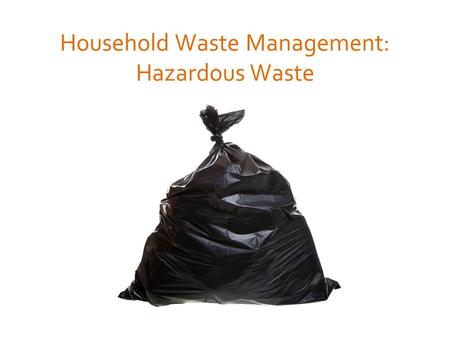 Household Waste Management: Hazardous Waste. The average American creates 5 pounds of waste per day, half which is recycled in some manner, leaving roughly.