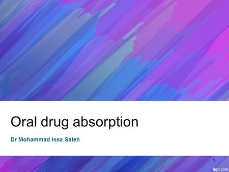 1 Oral drug absorption Dr Mohammad Issa Saleh. 2 Oral drug absorption The oral route of administration is the most common and popular route of drug dosing.