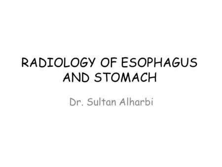 RADIOLOGY OF ESOPHAGUS AND STOMACH