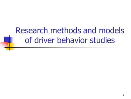 1 Research methods and models of driver behavior studies.