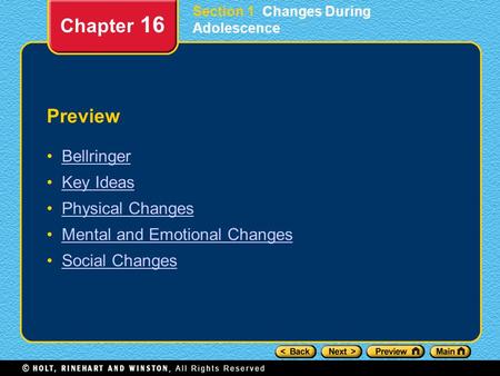 Preview Bellringer Key Ideas Physical Changes Mental and Emotional Changes Social Changes Chapter 16 Section 1 Changes During Adolescence.