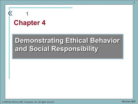 Part Chapter © 2009 The McGraw-Hill Companies, Inc. All rights reserved. 1 McGraw-Hill Demonstrating Ethical Behavior and Social Responsibility 1 Chapter.