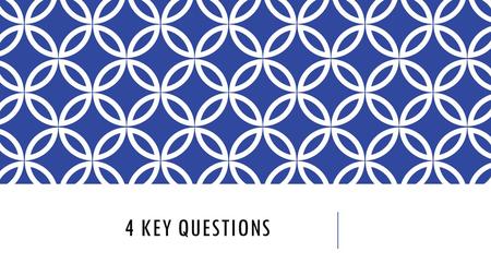 4 Key Questions.