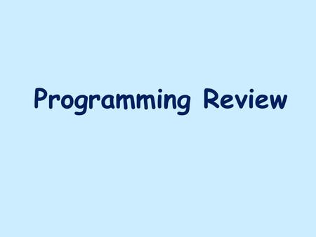 Programming Review. Java Class Structure All Java statements are part of a class public class ClassName { }