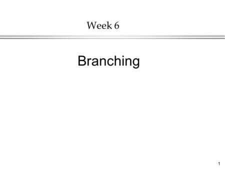 1 Week 6 Branching. 2 What is “Flow of Control”? l Flow of Control is the execution order of instructions in a program l All programs can be written with.