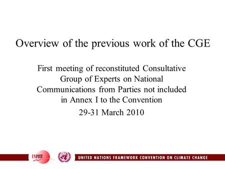 Overview of the previous work of the CGE First meeting of reconstituted Consultative Group of Experts on National Communications from Parties not included.