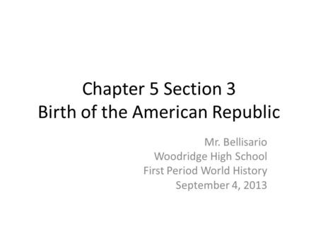 Chapter 5 Section 3 Birth of the American Republic