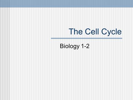 The Cell Cycle Biology 1-2. The Cell Cycle All cells come from pre-existing cells. The cell cycle is a series of events from the time a cell divides into.
