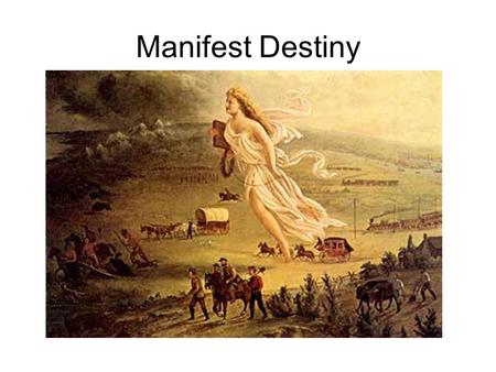 Manifest Destiny.