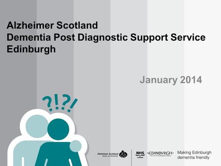 Alzheimer Scotland Dementia Post Diagnostic Support Service Edinburgh January 2014.