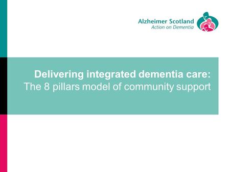 Delivering integrated dementia care: The 8 pillars model of community support.