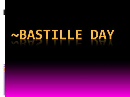 What is Bastille Day?  It is the French version of the American’s Independence Day. It is the French national holiday. This holiday honors the anniversary.