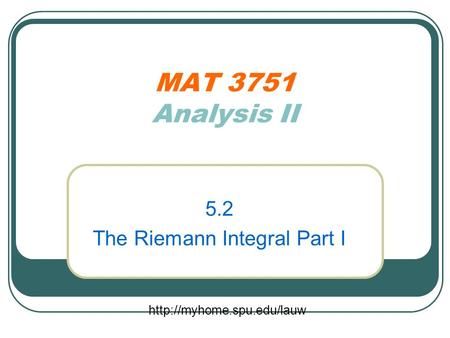 MAT 3751 Analysis II 5.2 The Riemann Integral Part I