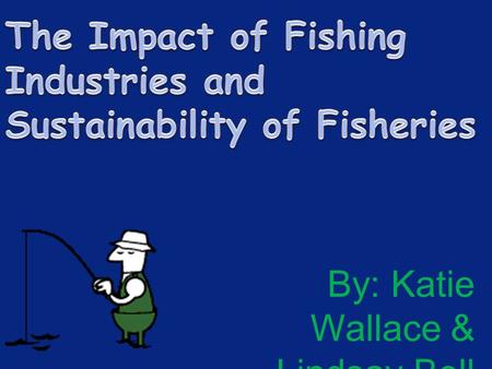 By: Katie Wallace & Lindsay Bell. What is a Fishery?
