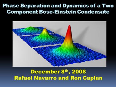 Phase Separation and Dynamics of a Two Component Bose-Einstein Condensate.