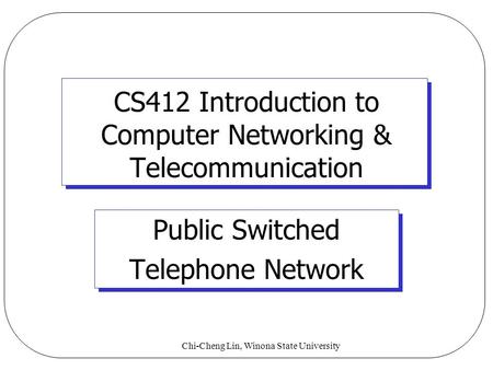 CS412 Introduction to Computer Networking & Telecommunication