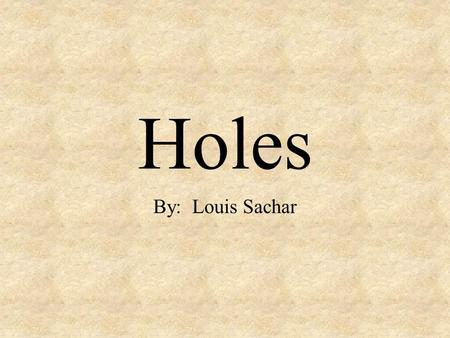Holes By: Louis Sachar.