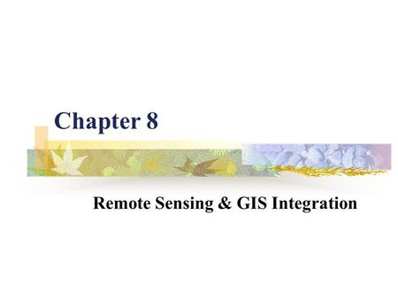 Chapter 8 Remote Sensing & GIS Integration. Basics EM spectrum: fig p. 268 reflected emitted detection film sensor atmospheric attenuation.