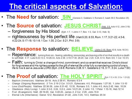 The critical aspects of Salvation: The Need for salvation: SIN (Genesis 3, Galatians 3, Romans 3, Isaiah 59:2, Revelation 20) The Source of salvation: