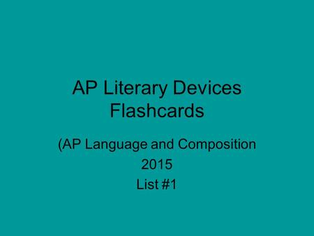AP Literary Devices Flashcards (AP Language and Composition 2015 List #1.