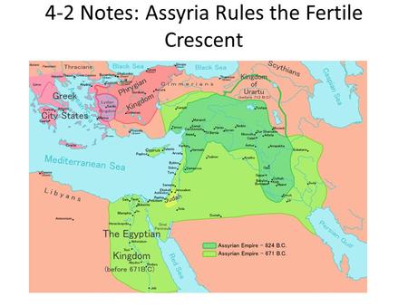 4-2 Notes: Assyria Rules the Fertile Crescent
