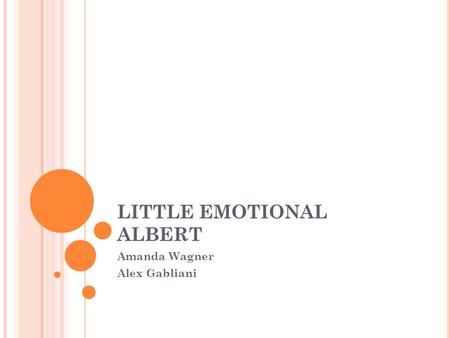LITTLE EMOTIONAL ALBERT Amanda Wagner Alex Gabliani.