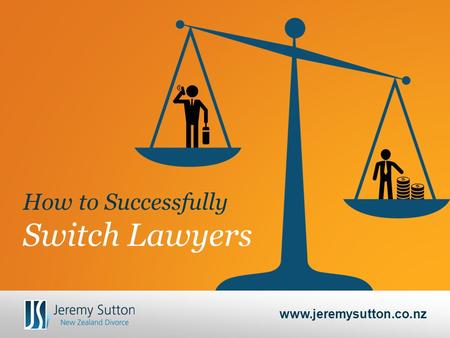 How to Successfully Switch Lawyers www.jeremysutton.co.nz.
