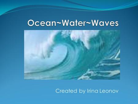 Created by Irina Leonov Subject and Grade Level This unit will be used in a Fourth grade class. This unit will help students see what kind of water animals.