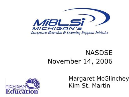 NASDSE November 14, 2006 Margaret McGlinchey Kim St. Martin.