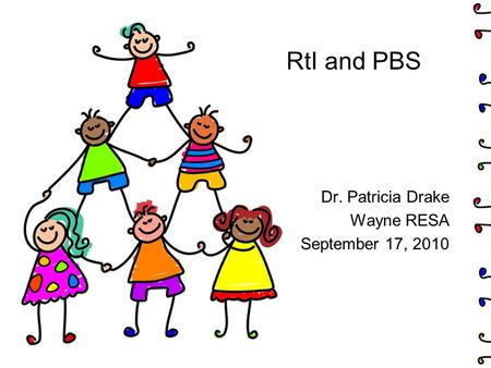 RtI and PBS Dr. Patricia Drake Wayne RESA September 17, 2010.