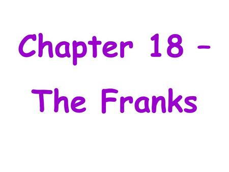 Chapter 18 – The Franks. The Early Middle Ages – The Franks – Notes (page 1)