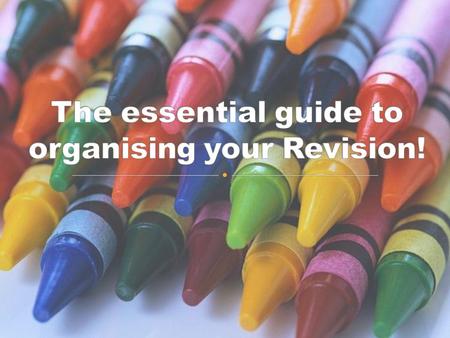 How to plan and create a revision timetable What equipment you will need to start revising What type of environment you will need for effective revision.