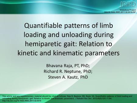 This article and any supplementary material should be cited as follows: Raja B, Neptune RR, Kautz SA. Quantifiable patterns of limb loading and unloading.