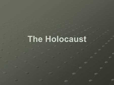 The Holocaust. There were 9 million Jews located in the countries occupied by Germany during WWII By war’s end – 2/3 were dead as a result of the Holocaust.