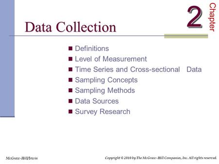 Data Collection Data Collection Definitions Level of Measurement Time Series and Cross-sectional Data Sampling Concepts Sampling Methods Data Sources Survey.