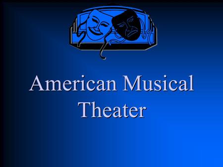 American Musical Theater. The Lingo Broadway has its own vocabulary or “lingo”