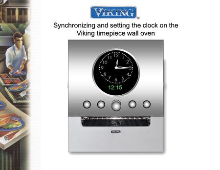 Synchronizing and setting the clock on the Viking timepiece wall oven 12:15.