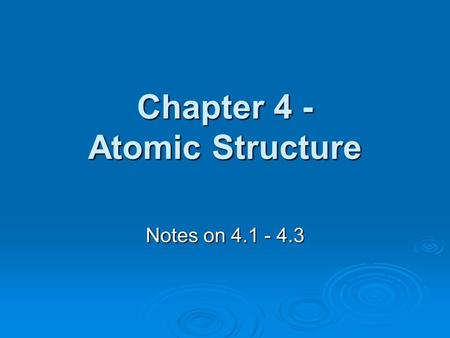 Chapter 4 - Atomic Structure