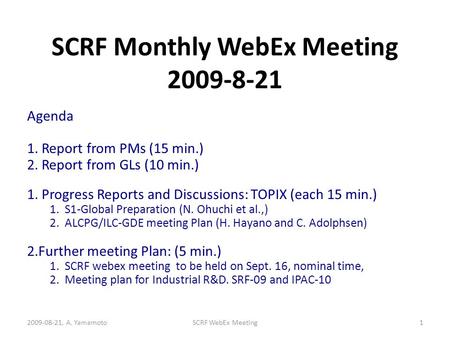 SCRF Monthly WebEx Meeting 2009-8-21 Agenda 1. Report from PMs (15 min.) 2. Report from GLs (10 min.) 1. Progress Reports and Discussions: TOPIX (each.