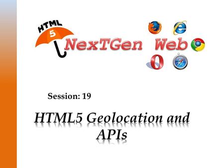 Session: 19. © Aptech Ltd. 2HTML5 Geolocation and APIs / Session 19  Explain geolocation and its use in HTML5  Explain the Google Maps API  Explain.