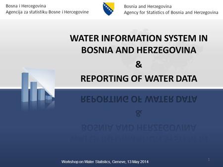 Bosna i Hercegovina Agencija za statistiku Bosne i Hercegovine Bosnia and Herzegovina Agency for Statistics of Bosnia and Herzegovina 1 Workshop on Water.