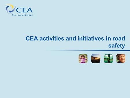 CEA activities and initiatives in road safety. Contents European Road Safety Action Programme & its progress the EU Agenda CEA & road safety Young drivers.