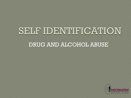 DRUG AND ALCOHOL ABUSE. Abuse of alcohol or use of illicit drugs by Service Members is inconsistent with Army values, standards of performance, discipline,
