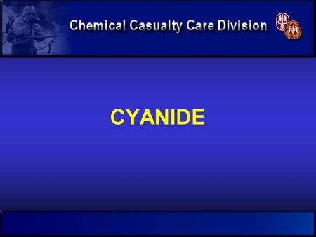 CYANIDE. OBJECTIVES  Recognize the physical and chemical properties  Describe the mechanism of action  Identify routes of exposure  Describe the clinical.