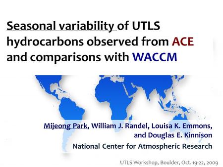 Seasonal variability of UTLS hydrocarbons observed from ACE and comparisons with WACCM Mijeong Park, William J. Randel, Louisa K. Emmons, and Douglas E.