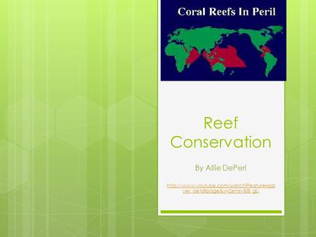 Reef Conservation By Allie DePeri  yer_detailpage&v=2emn-BiB_gU.