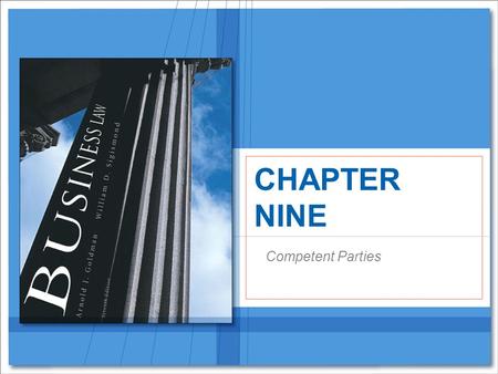 CHAPTER NINE Competent Parties. Copyright © Houghton Mifflin Company. All rights reserved.9 | 2 Competent Parties Only parties who are legally and mentally.