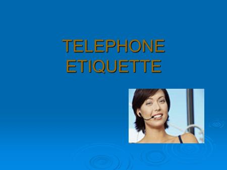 TELEPHONE ETIQUETTE.